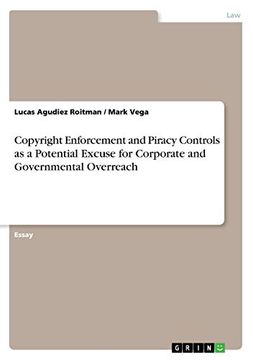 portada Copyright Enforcement and Piracy Controls as a Potential Excuse for Corporate and Governmental Overreach 