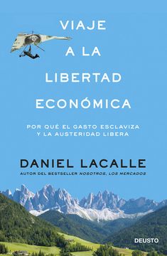 portada Viaje a la Libertad Económica: Por qué el Gasto Esclaviza y la Austeridad Libera (in Spanish)