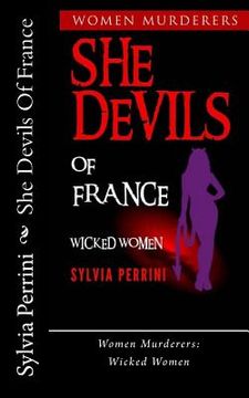 portada She Devils Of France: Women Who Kill: Wicked Women (en Inglés)