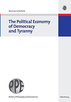 portada The Political Economy of Democracy and Tyranny (Oldenbourg s Politics, Philosophy and Economics) (en Inglés)