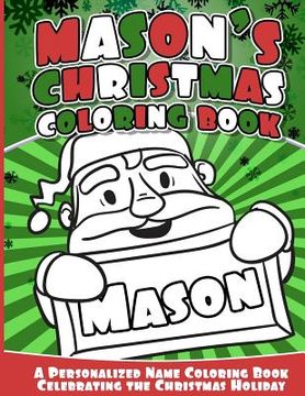 portada Mason's Christmas Coloring Book: A Personalized Name Coloring Book Celebrating the Christmas Holiday (en Inglés)