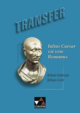 Transfer. Die Lateinlektüre: Transfer 7. Julius Caesar vir Vere Romanus: Heft 7 (en Latin)