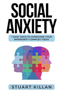 portada Social Anxiety: 7 Easy Ways to Overcome Your Inferiority Complex Today (en Inglés)