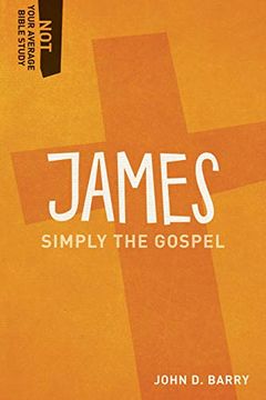 portada James: Simply the Gospel (Not Your Average Bible Study) (en Inglés)
