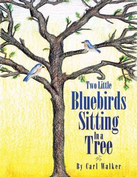 portada Two Little Bluebirds Sitting in a Tree (en Inglés)