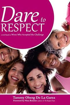 portada Dare to Respect: A Novel Based on Wives who Accepted the Challenge (en Inglés)