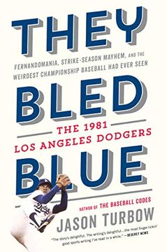 portada They Bled Blue: Fernandomania, Strike-Season Mayhem, and the Weirdest Championship Baseball had Ever Seen: The 1981 los Angeles Dodger 