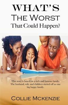 portada What's the worst that could happen? New addition: This story is based on a rich and famous family. The husband, wife and children started off as one b (en Inglés)