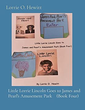 portada Little Lorrie Lincoln Goes to James and Pearl's Amusement Park (Book Four) (en Inglés)