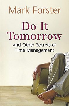 do it tomorrow and other secrets of time management