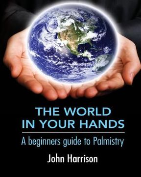 portada The World In Your Hands: A beginners guide to Palmistry (in English)