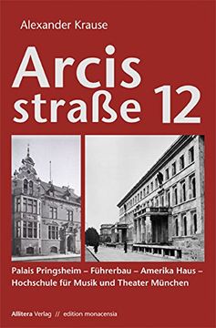 portada Arcisstraße 12: Palais Pringsheim - Führerbau - Amerika Haus - Hochschule für Musik und Theater München 