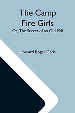 portada The Camp Fire Girls; Or, the Secret of an old Mill (en Inglés)
