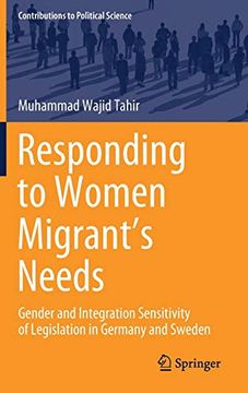 portada Responding to Women Migrant'S Needs: Gender and Integration Sensitivity of Legislation in Germany and Sweden (Contributions to Political Science) (in English)