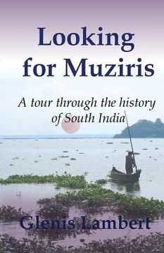portada Looking for Muziris: A Tour Through the History of South India (en Inglés)