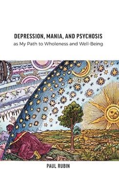 portada Depression, Mania, and Psychosis as My Path to Wholeness and Well-Being (en Inglés)