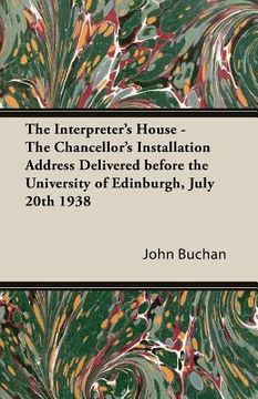 portada The Interpreter's House - The Chancellor's Installation Address Delivered Before the University of Edinburgh, July 20th 1938