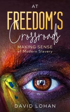 portada At Freedom’S Crossroads: Making Sense of Modern Slavery (in English)