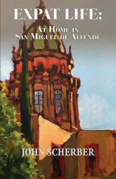 portada Expat Life: At Home in san Miguel de Allende (en Inglés)
