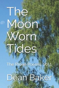 portada The Moon Worn Tides: The Prose Poems (en Inglés)
