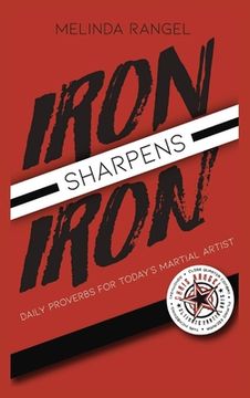 portada Iron Sharpens Iron: Daily Proverbs for Today's Martial Artist (en Inglés)