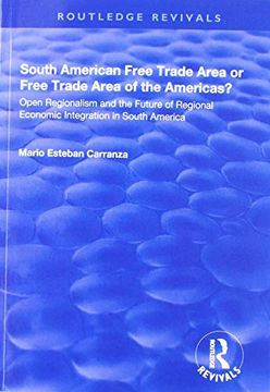 portada South American Free Trade Area or Free Trade Area of the Americas?: Open Regionalism and the Future of Regional Economic Integration in South America (in English)