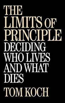 portada The Limits of Principle: Deciding who Lives and What Dies (en Inglés)