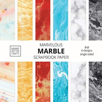 portada Marvelous Marble Scrapbook Paper: 8x8 Designer Marble Background Patterns for Decorative Art, diy Projects, Homemade Crafts, Cool art Ideas 