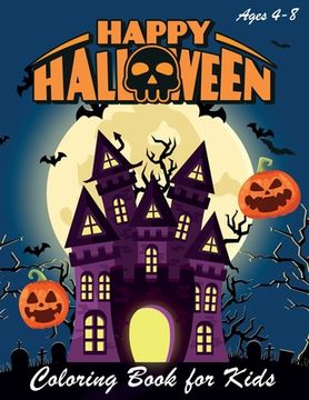 portada Happy Halloween Coloring Book: Halloween Coloring Books for Kids - Halloween Designs Including Witches, Ghosts, Pumpkins, Haunted Houses, and More -