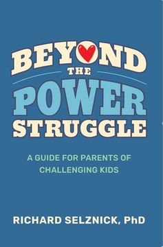 portada Beyond the Power Struggle: A Guide for Parents of Challenging Kids, 1st Edition (en Inglés)