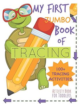 portada My First Book of Tracing Jumbo 100+Tracing Activities Activity Book for Toddlers: Beginning Tracing Book for Handwriting Skills Pencil Control and Fine Motor Skills (en Inglés)
