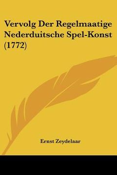 portada vervolg der regelmaatige nederduitsche spel-konst (1772) (en Inglés)