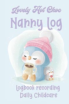 portada Lovely hot Choc Nanny Log: Logbook Recording Daily Childcare 