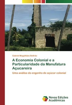 portada A Economia Colonial e a Particularidade da Manufatura Açucareira: Uma Análise do Engenho de Açúcar Colonial (in Portuguese)