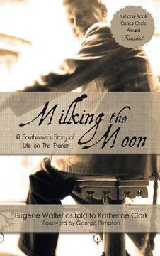 portada Milking the Moon: A Southerner's Story of Life on This Planet