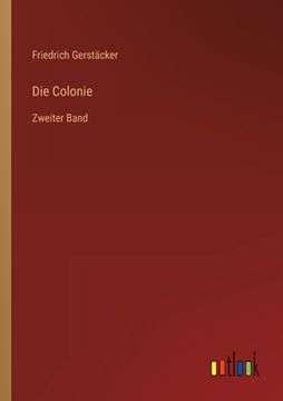 portada Die Colonie: Zweiter Band (en Alemán)