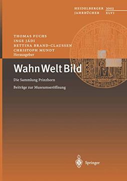 portada Wahn Welt Bild: Die Sammlung Prinzhorn Beiträge zur Museumseröffnung (en Alemán)