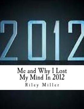 portada Me and Why I Lost My Mind In 2012 (en Inglés)