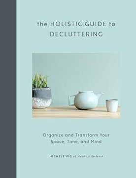 portada The Holistic Guide to Decluttering: Organize and Transform Your Space, Time, and Mind (en Inglés)