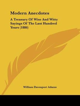 portada modern anecdotes: a treasury of wise and witty sayings of the last hundred years (1886) (en Inglés)