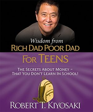 portada Wisdom From Rich Dad, Poor Dad For Teens: The Secrets About Money--that You Don t Learn In School!