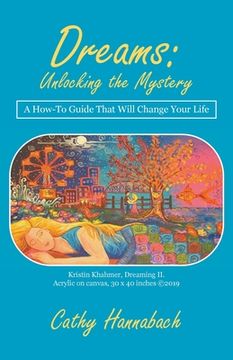 portada Dreams Unlocking the Mystery: A How-To Guide That Will Change Your Life (in English)