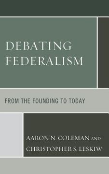 portada Debating Federalism: From the Founding to Today (en Inglés)