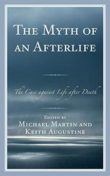 portada The Myth of an Afterlife: The Case Against Life After Death (en Inglés)
