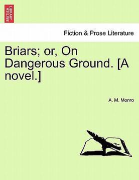 portada briars; or, on dangerous ground. [a novel.] (en Inglés)