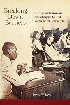 portada Breaking Down Barriers: George Mclaurin and the Struggle to end Segregated Education 