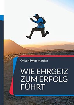 portada Wie Ehrgeiz zum Erfolg Fã¼Hrt: Und zu Einem hã Heren Ziel im Leben (in German)