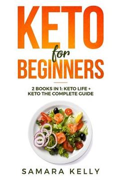 portada Keto for Beginners: 2 Books in 1: Keto Life + Keto the Complete Guide - The Simply and Clarity Guide to Getting Started the Ketogenic Diet (en Inglés)