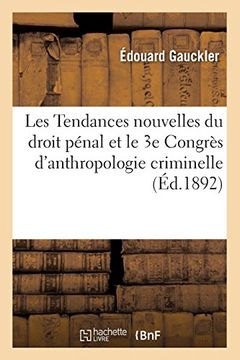 portada Les Tendances Nouvelles du Droit Pénal et le 3e Congrès D'anthropologie Criminelle (Sciences Sociales) (en Francés)