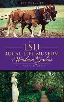 portada The LSU Rural Life Museum & Windrush Gardens: A Living History (en Inglés)
